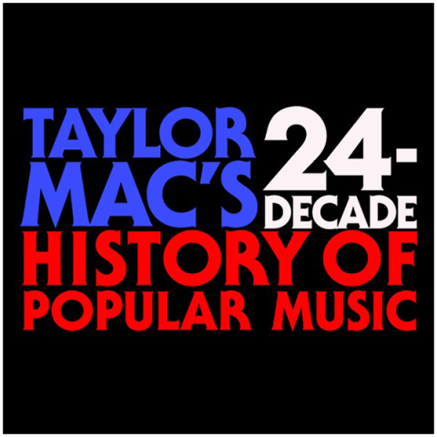 Taylor Mac's 24 Decade History of Popular Music